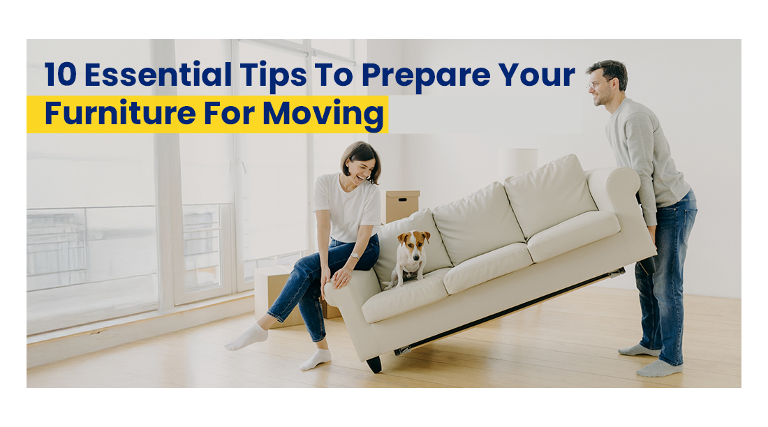10 Essential Tips To Prepare Your Furniture For Moving